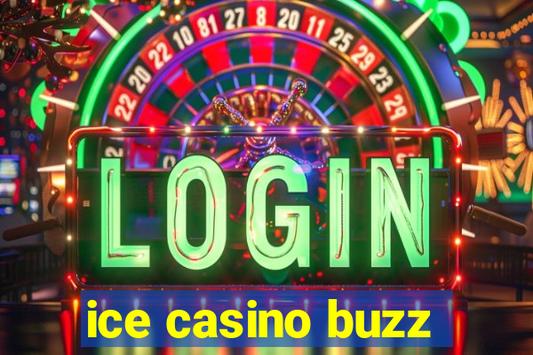 ice casino buzz